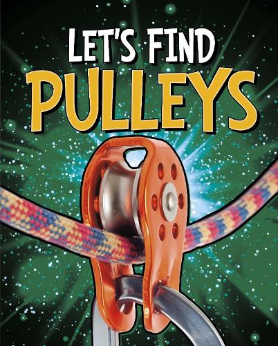 Let's Find Pulleys (Let's Find Simple Machines)