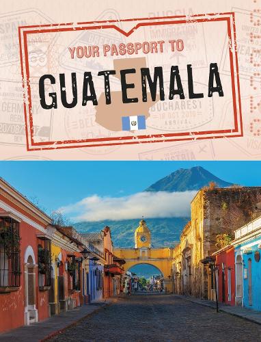 Your Passport to Guatemala (World Passport)