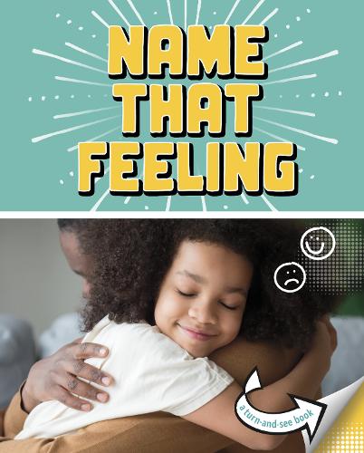 Name that Feeling: A Turn-and-See Book (What's Next?)