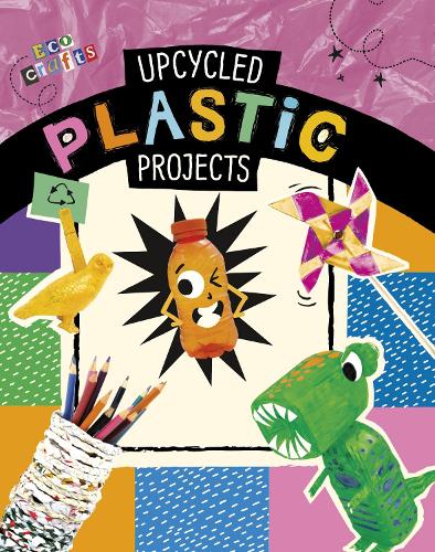 Upcycled Plastic Projects (Eco Crafts)