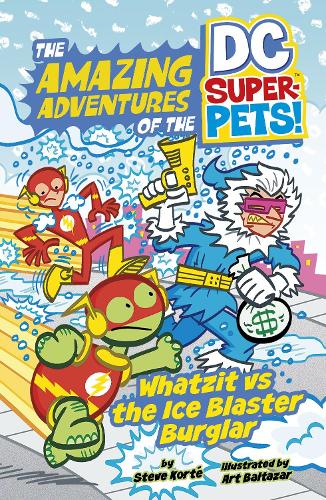 Whatzit vs the Ice Blaster Burglar (The Amazing Adventures of the DC Super-Pets)