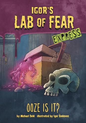 Ooze Is It? - Express Edition (Igor's Lab of Fear - Express Editions)