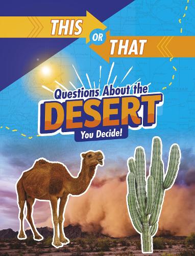 This or That Questions About the Desert: You Decide! (This or That?: Survival Edition)