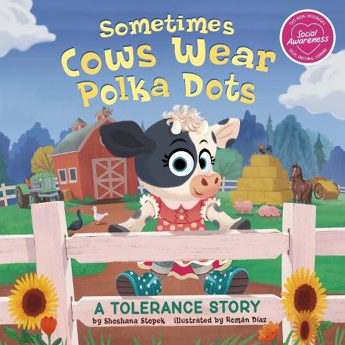 Sometimes Cows Wear Polka Dots: A Tolerance Story (My Spectacular Self)