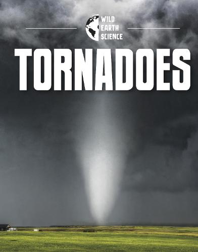 Tornadoes (Wild Earth Science)