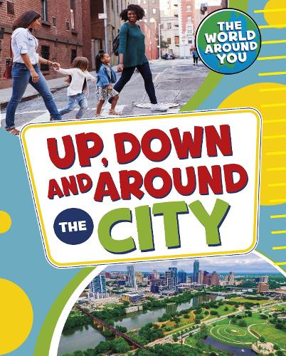 Up, Down and Around the City (The World Around You)