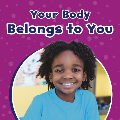 Your Body Belongs to You (Take Care of Yourself)