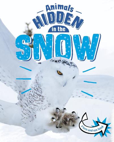 Animals Hidden in the Snow (Animals Undercover)