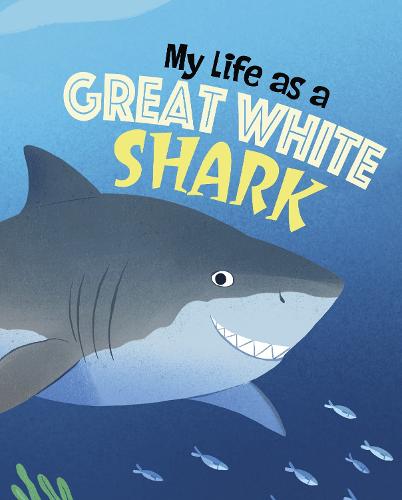My Life as a Great White Shark (My Life Cycle)
