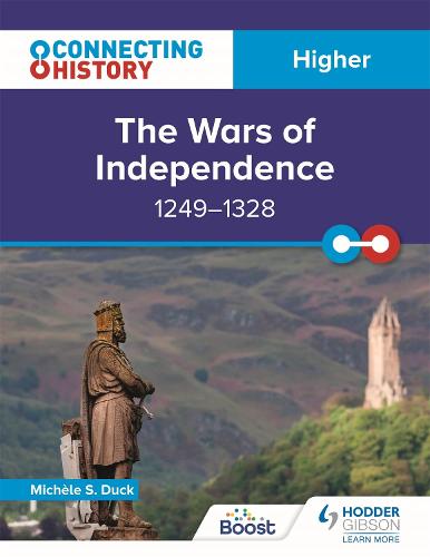 Connecting History: Higher The Wars of Independence, 1249�1328