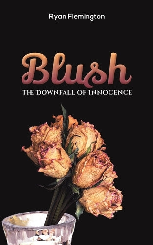 Blush: The Downfall of Innocence