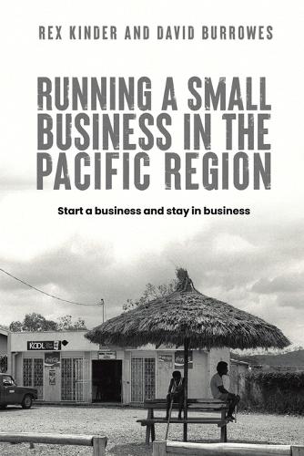 Running a Small Business in the Pacific Region: Start a business and stay in business