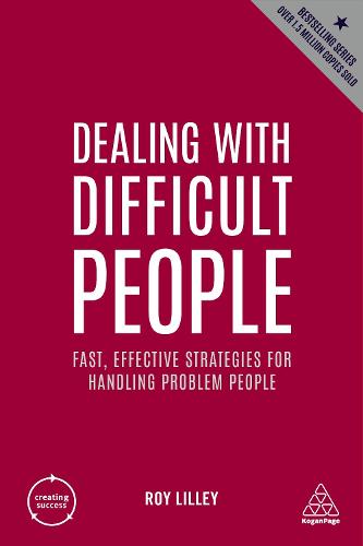 Dealing with Difficult People: Fast, Effective Strategies for Handling Problem People: 3 (Creating Success)