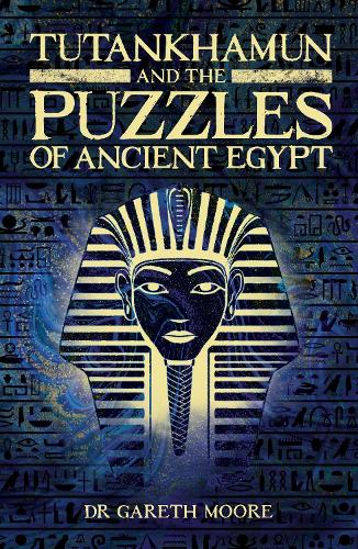 Tutankhamun and the Puzzles of Ancient Egypt (Arcturus Classic Conundrums, 23)