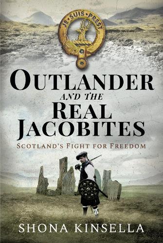 Outlander and the Real Jacobites: Scotland's Fight for Freedom: Scotland's Fight for the Stuarts