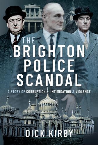 The Brighton Police Scandal: A Story of Corruption, Intimidation & Violence