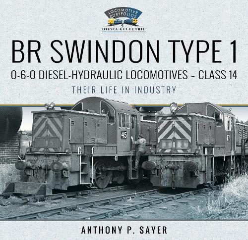 BR Swindon Type 1 0-6-0 Diesel-Hydraulic Locomotives - Class 14: Their Life in Industry