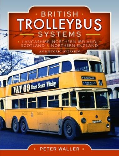 British Trolleybus Systems - Lancashire, Northern Ireland, Scotland and Northern England: An Historic Overview
