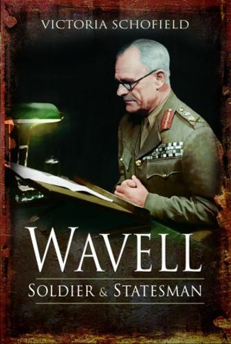 Wavell: Soldier and Statesman