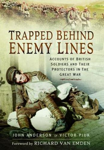 Trapped Behind Enemy Lines: Accounts of British Soldiers and their Protectors in The Great War