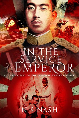 In the Service of the Emperor: The Rise and Fall of the Japanese Empire, 19311945