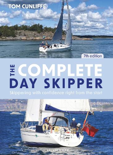 The Complete Day Skipper: Skippering with Confidence Right from the Start