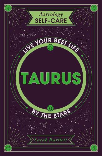 Astrology Self-Care: Taurus: Live your best life by the stars