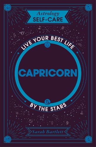 Astrology Self-Care: Capricorn: Live your best life by the stars