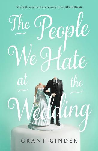 The People We Hate at the Wedding: the laugh-out-loud novel of the summer