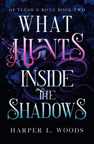 What Hunts Inside the Shadows (Of Flesh & Bone)