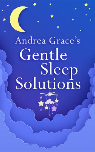 Andrea Grace�s Gentle Sleep Solutions