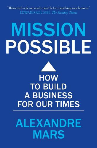 Mission Possible: How to build a business for our times