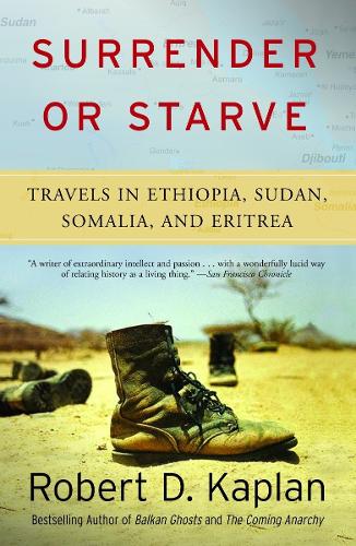 Surrender or Starve: Travels in Sudan, Ethiopia, Somalia, and Eritrea (Vintage Departures): Travels in Ethiopia, Sudan, Somalia, and Eritrea