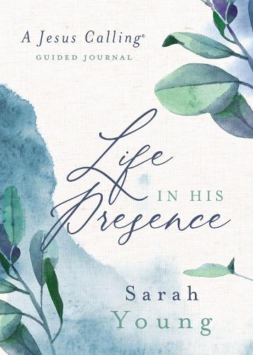 Life in His Presence (Jesus Calling (R)): A Jesus Calling Guided Journal