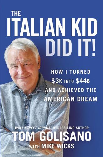 Italian Kid Did It: How I Turned $3K into $44B and Achieved the American Dream