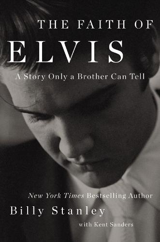 Faith of Elvis: A Story Only a Brother Can Tell