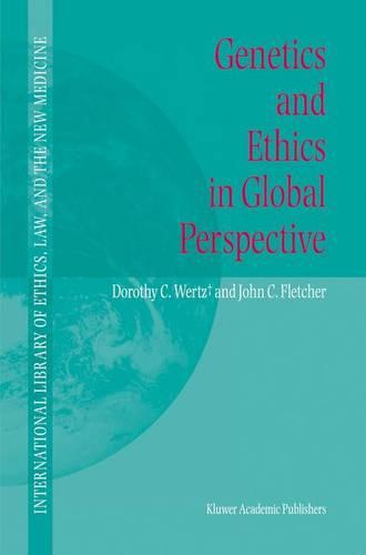 Genetics and Ethics in Global Perspective (International Library of Ethics, Law, and the New Medicine)