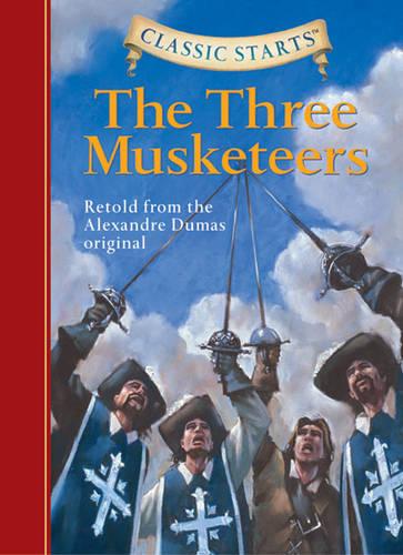 Classic Starts: Three Musketeers, The: Retold from the Alexandre Dumas Original