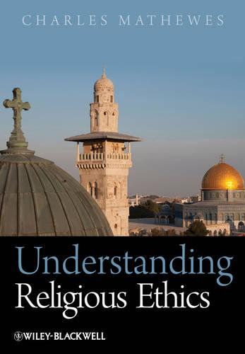 Understanding Religious Ethics (Wiley Desktop Editions)