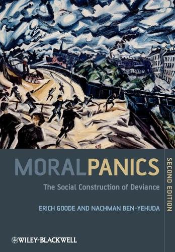 Moral Panics 2nd edition: The Social Construction of Deviance
