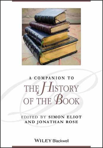 A Companion to the History of the Book (Blackwell Companions to Literature and Culture)