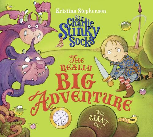 Sir Charlie Stinky Socks and the Really Big Adventure