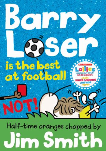 Barry Loser is the best at football NOT! (The Barry Loser Series)