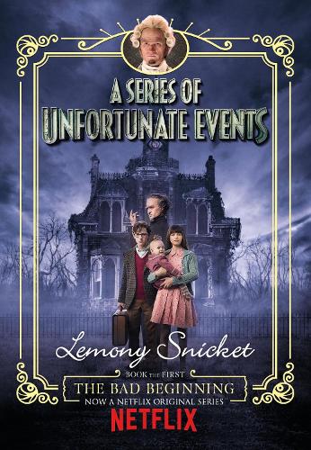 The Bad Beginning: Netflix Tie-In Edition (A Series of Unfortunate Events)