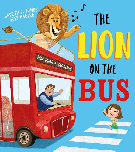 The Lion on the Bus: A brilliantly silly animal adaptation of the classic nursery rhyme Wheels on the Bus
