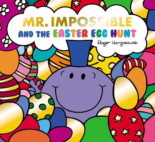 Mr Impossible and the Easter Egg Hunt (Mr. Men and Little Miss Picture Books)