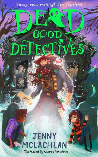 Dead Good Detectives: Get spooked with the funniest new kids� ghostly adventure series of 2022, by the author of the Land of Roar