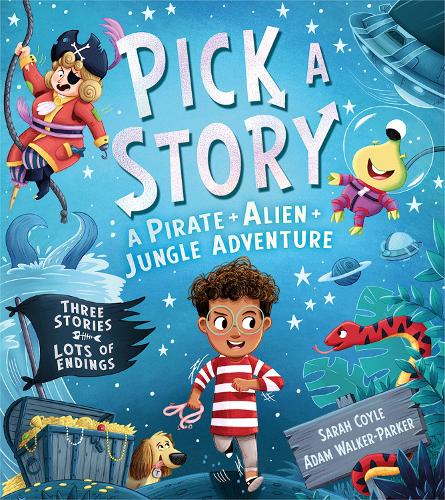 Pick a Story: A Pirate Alien Jungle Adventure: A brand new interactive children�s illustrated picture book series for 2022 where YOU choose the story!