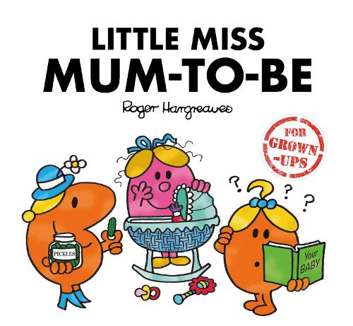 Little Miss Mum-to-Be (Mr. Men for Grown-ups)