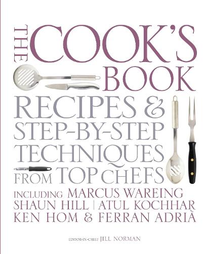 The Cook's Book: Step-by-step techniques & recipes for success every time from the world's top chefs, including Marcus Wareing, Shaun Hill, Ken Hom & ... Shaun Hill, Ken Hom and Charlie Trotter
